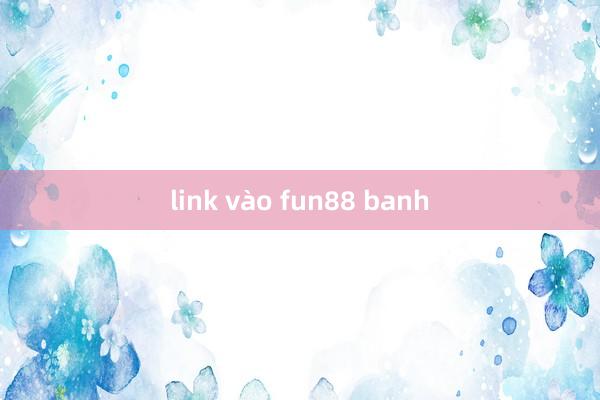 link vào fun88 banh