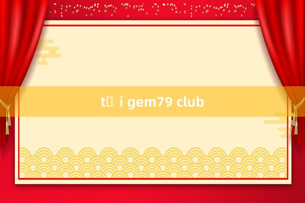 tải gem79 club