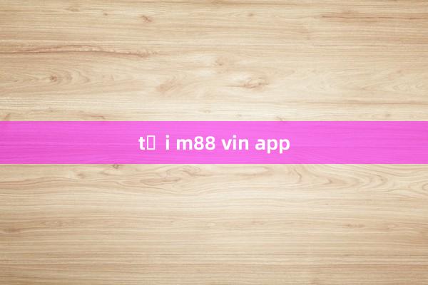 tải m88 vin app