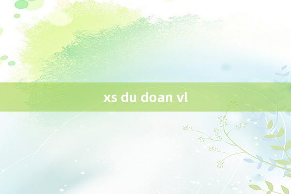 xs du doan vl