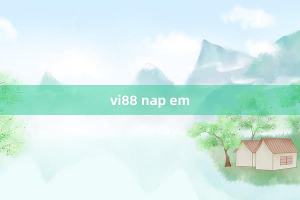 vi88 nap em