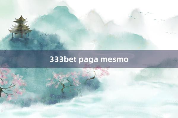 333bet paga mesmo