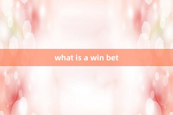 what is a win bet